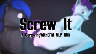 Screw It - MLP HMV