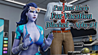 I'm Just Here For Vacation [Blacked][Aphy3D][4K]