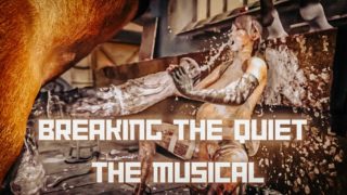 BREAKING THE QUIET - THE MUSICAL